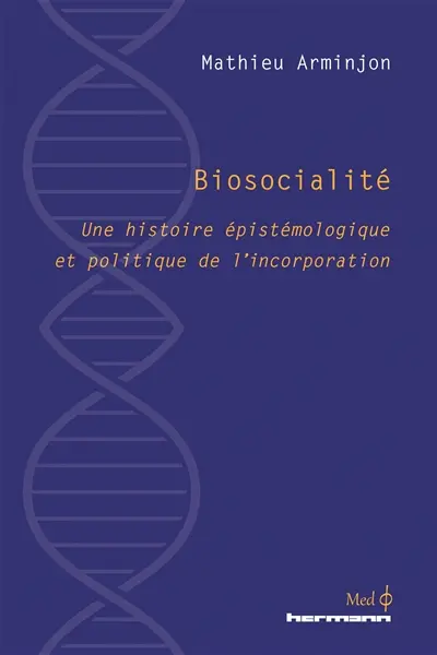 Biosocialité : une histoire épistémologique et politique de l'incorporation
