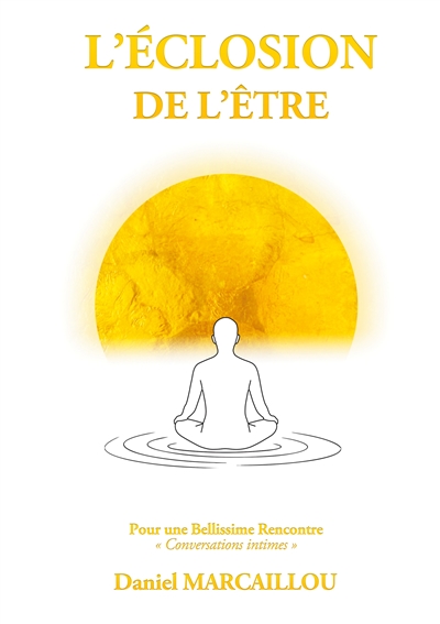 L'Eclosion de l'Etre : Pour...