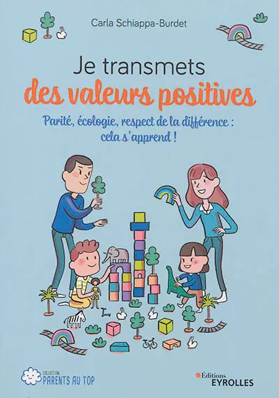 Je transmets des valeurs positives : parité, écologie, respect de la différence : cela s'apprend !