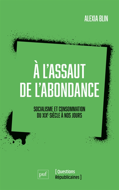 A l'assaut de l'abondance : socialisme et consommation du XIXe siècle à nos jours