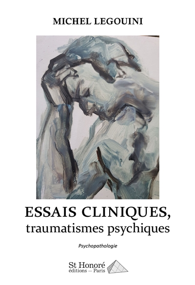 Essais cliniques. Vol. 1. Traumatismes psychiques