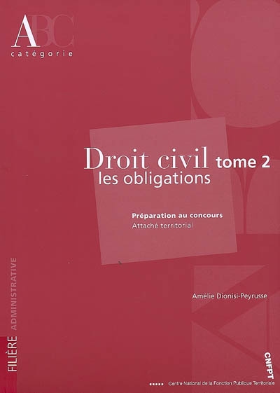 Droit civil. Vol. 2. Les obligations : préparation au concours attaché territorial, catégorie A