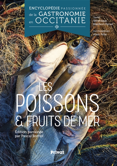 Encyclopédie passionnée de la gastronomie en Occitanie. Vol. 2. Les poissons & fruits de mer