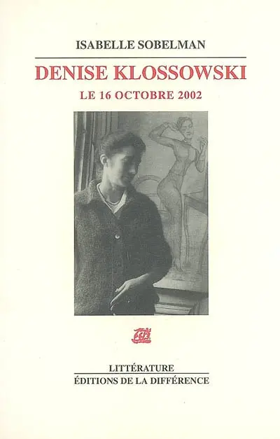 Denise Klossowski, le 16 octobre 2002 : entretien