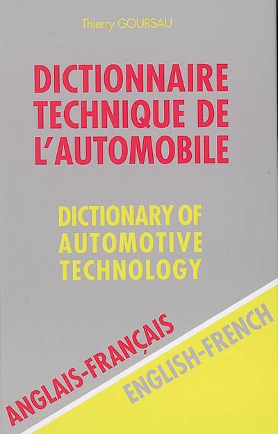 Dictionnaire technique de l'automobile : anglais-français. Dictionary of automotive technology : English-French