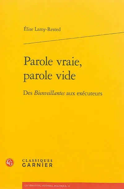 Parole vraie, parole vide : des Bienveillantes aux exécuteurs