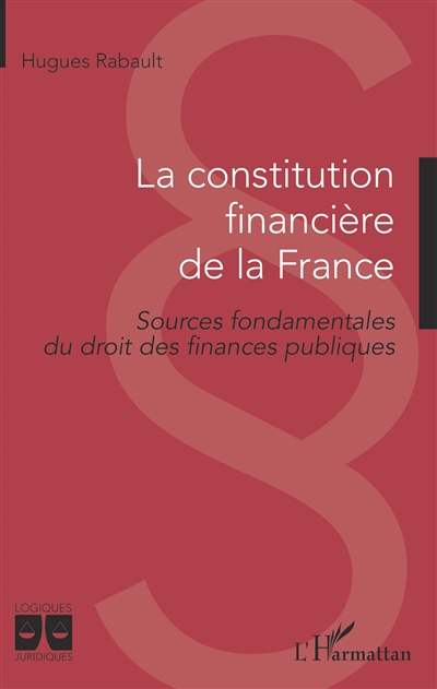 La constitution financière de la France : sources fondamentales du droit des finances publiques