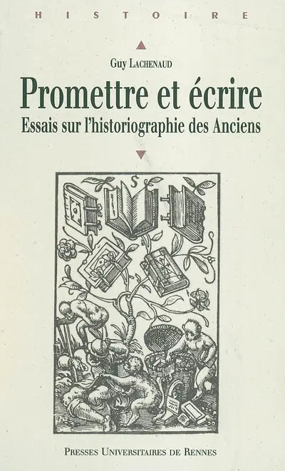 Promettre et écrire : essais sur l'historiographie des Anciens