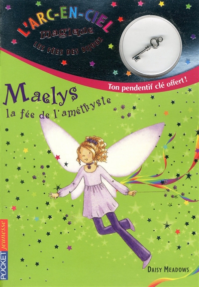 L'arc-en-ciel magique : les fées des bijoux. Vol. 5. Maelys, la fée de l'améthyste