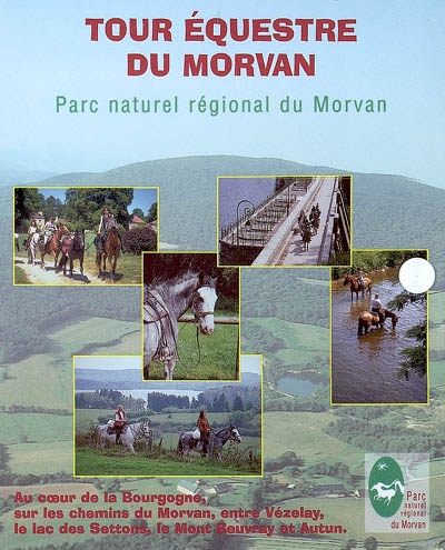 Tour équestre du Morvan, parc naturel régional du Morvan : au coeur de la Bourgogne, sur les chemins du Morvan, entre Vézelay, le lac des Settons, le mont Beuvray et Autun.