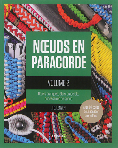 Noeuds en paracorde. Vol. 2. Objets pratiques, étuis, bracelets, accessoires de survie