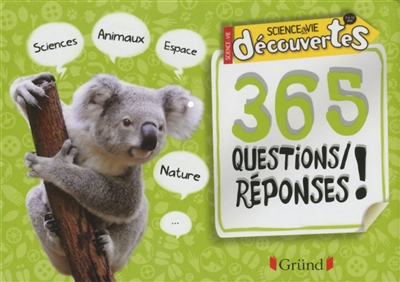 365 questions-réponses ! : sciences, animaux, espace, nature...