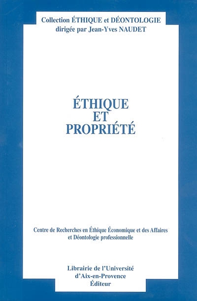 Ethique et propriété : actes du huitième colloque d'éthique économique, Aix-en-Provence, 5 et 6 juillet 2001