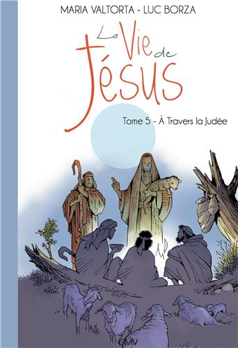 La vie de Jésus. Vol. 5. A travers la Judée