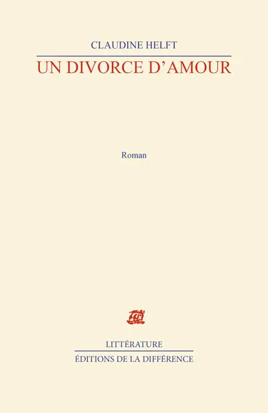 Un divorce d'amour : fragments d'une fausse autobiographie amoureuse