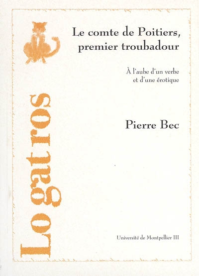 Le comte de Poitiers, premier troubadour : à l'aube d'un verbe et d'une érotique