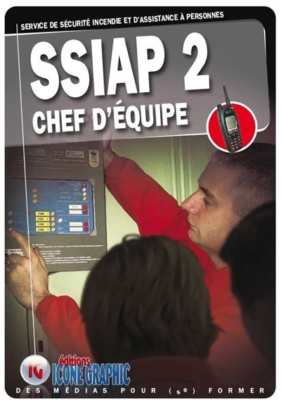 SSIAP 2 : service de sécurité incendie et d'assistance à personnes, chef d'équipe