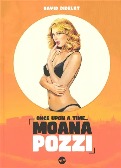 Once upon a time... Moana Pozzi