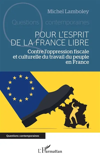 Pour l’esprit de la France libre : contre l’oppression fiscale et culturelle du travail du peuple en France