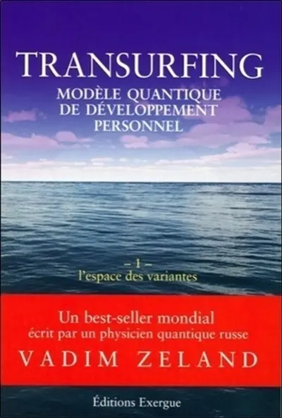 Transurfing : modèle quantique de développement personnel. Vol. 1. L'espace des variantes