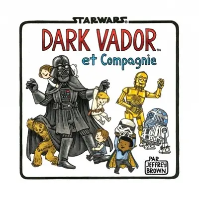 Star Wars. Dark Vador et compagnie
