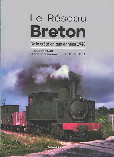 Le réseau breton. Vol. 1. De la création aux années 1940