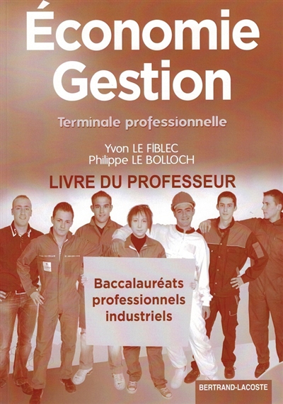 Economie-gestion, terminale professionnelle : baccalauréats professionnels industriels : livre du professeur