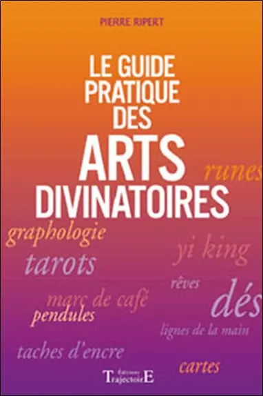 Le guide pratique des arts divinatoires