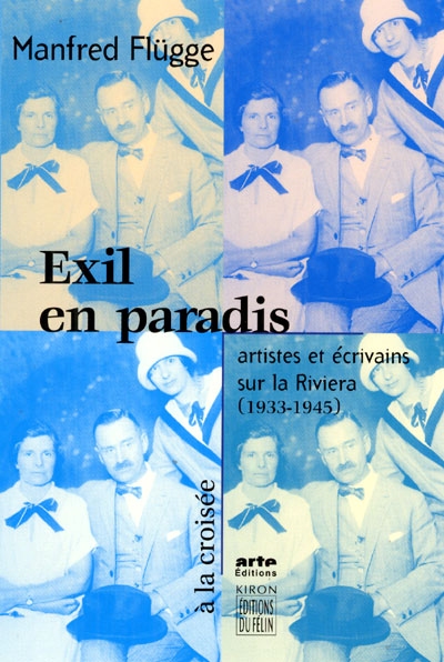 Exil en paradis : artistes et écrivains sur la Riviera (1933-1945)