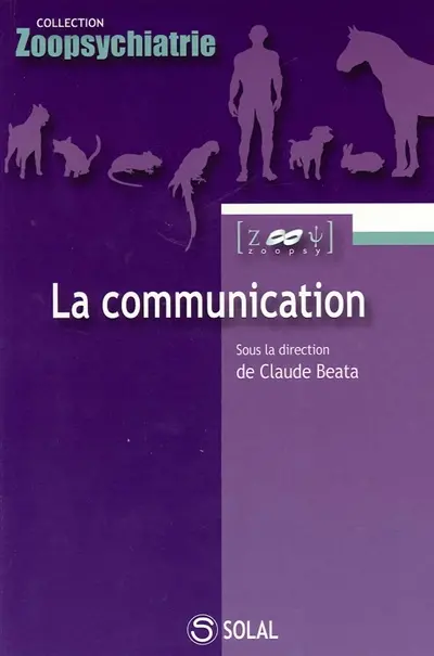 La communication : de l'éthologie à la pathologie et des neurosciences à la thérapie