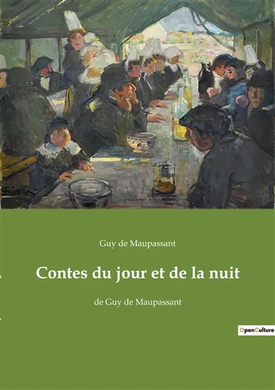 Contes du jour et de la nuit : de Guy de Maupassant