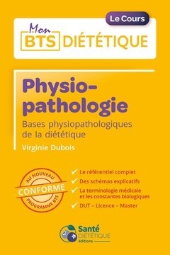 Physiopathologie : bases physiopathologiques de la diététique : conforme au nouveau programme BTS