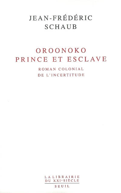 Oroonoko, prince et esclave : roman colonial de l'incertitude