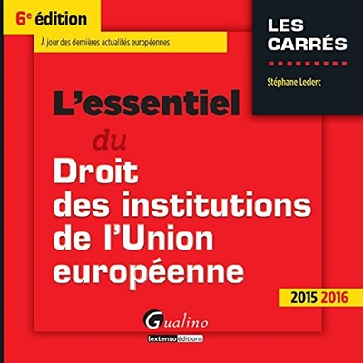 L'essentiel du droit des institutions de l'Union européenne : 2015-2016