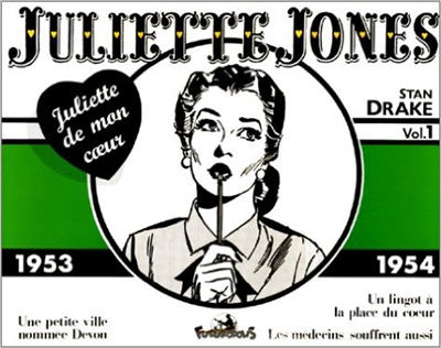 Juliette Jones : Juliette de mon coeur. Vol. 1. Une Petite ville nommée Devon. Un Lingot à la place du coeur. Les Médecins souffrent aussi : 1953-1954