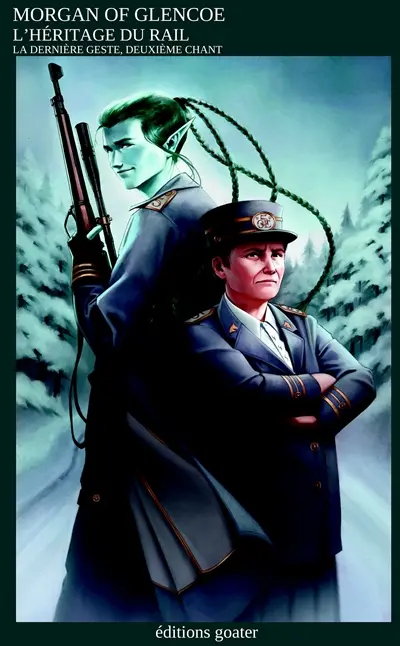 La dernière geste. Vol. 2. L'héritage du rail