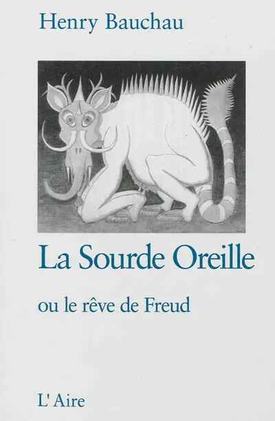 La sourde oreille ou Le rêve de Freud. La grande troménie