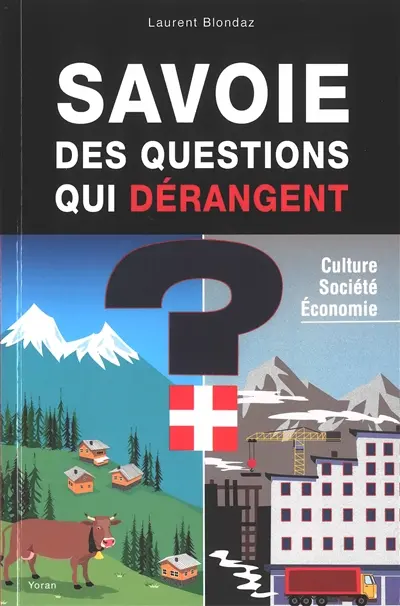 Savoie : des questions qui dérangent : culture, société, économie