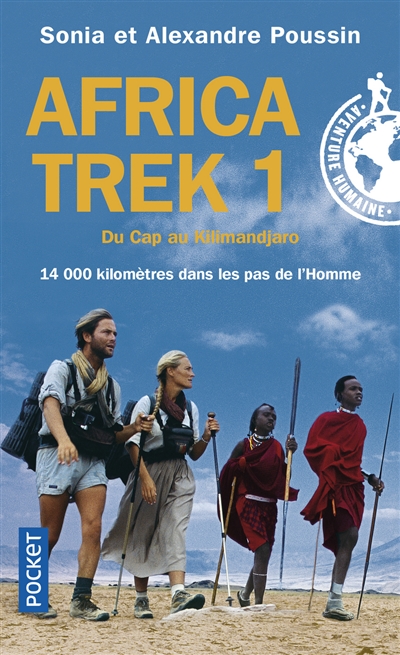 Africa Trek. Vol. 1. Du Cap au Kilimandjaro : 14.000 kilomètres dans les pas de l'homme