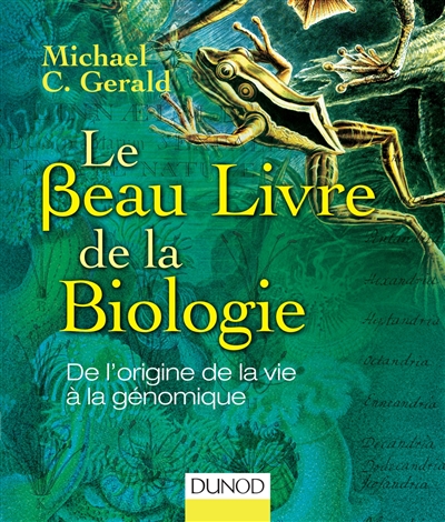 Le beau livre de la biologie : de l'origine de la vie à la génomique