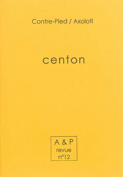 Autres & pareils, la revue, n° 12. Contre-pied-Axolotl : centon