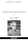 Ecrits révisionnistes I : 1974-1983