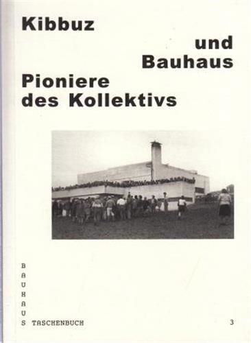 Bauhaus Taschenbuch 03 : Kibbuz und Bauhaus. Pioniere des Kollektivs