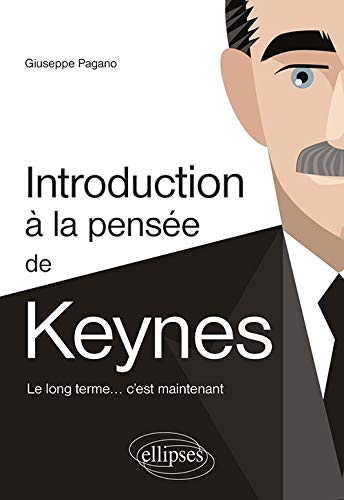 Introduction à la pensée de Keynes : le long terme... c'est maintenant