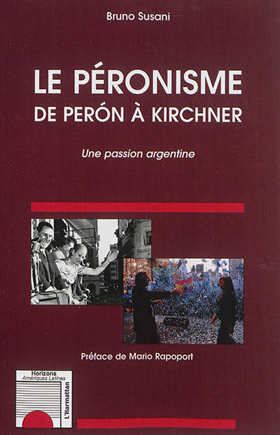 Le péronisme de Peron à Kirchner : une passion argentine
