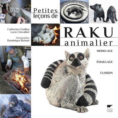 Petites leçons de raku animalier : modelage, émaillage, cuisson