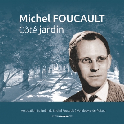 Michel Foucault : côté jardin : paroles