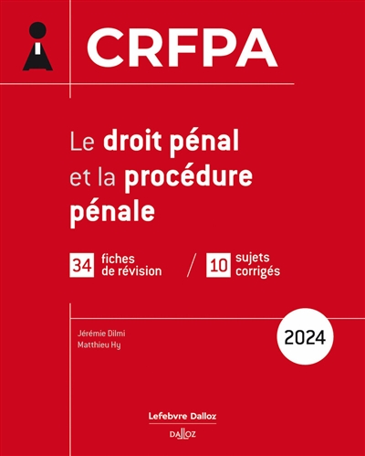 Le droit pénal et la procédure pénale : CRFPA : 34 fiches de révision, 10 sujets corrigés, 2024