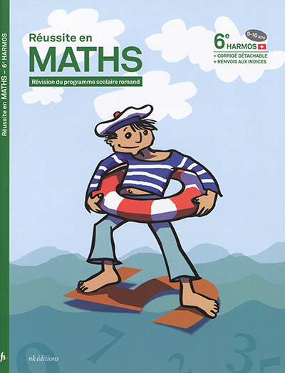 Réussite en maths : révision du programme scolaire romand : 6e Harmos, 9-10 ans