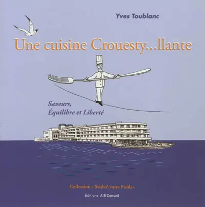 Une cuisine Crouesty...llante : saveurs, équilibre et liberté